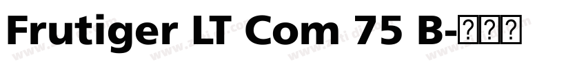 Frutiger LT Com 75 B字体转换
